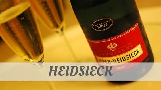 how-do-you-say-heidsieck-we-ll-teach-you-now-how-to-pronounce-it-right