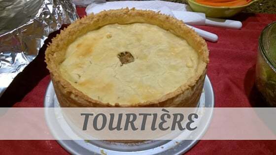 How Do You Say How To Say Tourtière? How Do You Pronounce How To Say Tourtière?