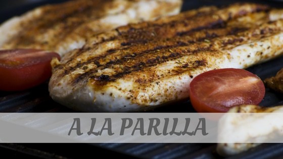 How To Say A La Parilla